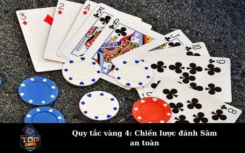 Quy tắc vàng 4: Chiến lược đánh Sâm an toàn