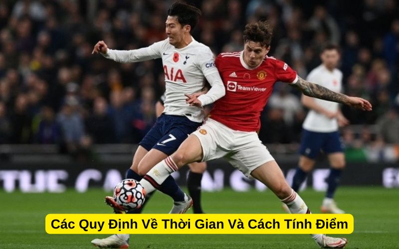 Các Quy Định Về Thời Gian Và Cách Tính Điểm