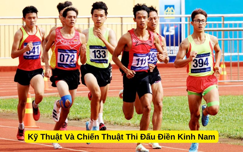 Kỹ Thuật Và Chiến Thuật Thi Đấu Điền Kinh Nam