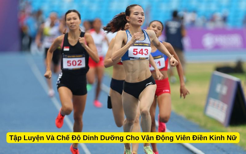 Tập Luyện Và Chế Độ Dinh Dưỡng Cho Vận Động Viên Điền Kinh Nữ