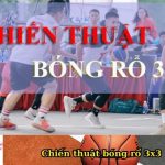 Chiến thuật bóng rổ 3x3 bất bại trong thi đấu