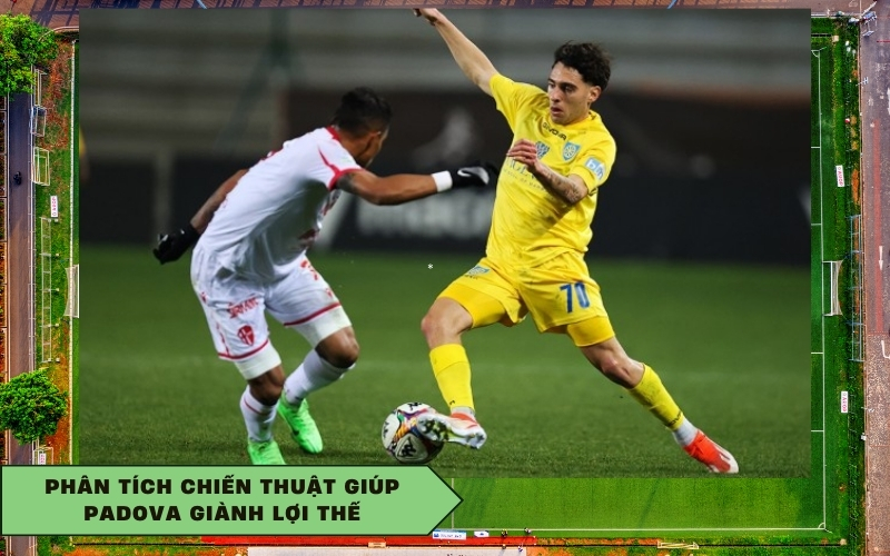 Phân tích chiến thuật giúp Padova giành lợi thế